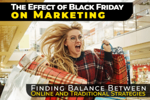 Kashan Advertising - The Effect of Black Friday on Marketing: Balancing Online and Traditional Strategies