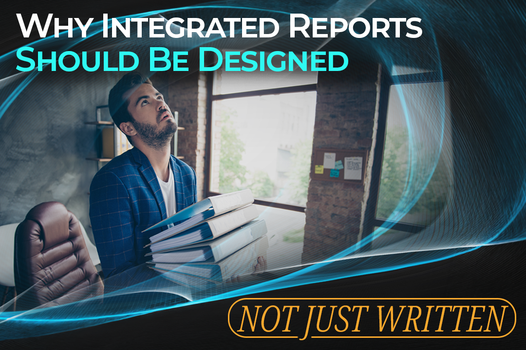 Why Integrated Reports Should Be Designed, Not Just Written